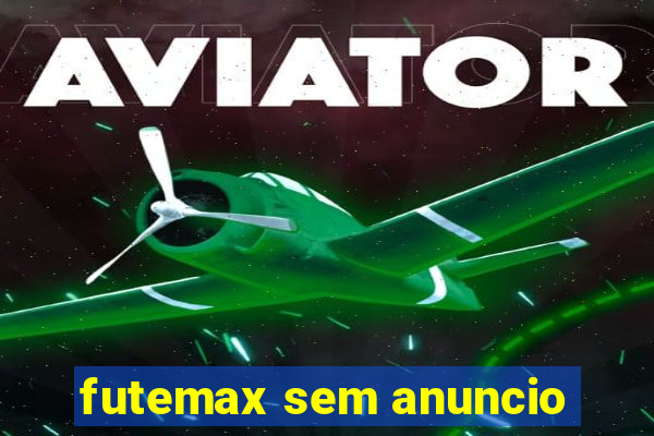 futemax sem anuncio